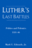 Luther's Last Battles: Politics and Polemics, 1531-46