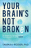 Your Brain's Not Broken