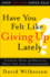 Have You Felt Like Giving Up Lately? : Finding Hope and Healing When You Feel Discouraged