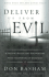 Deliver Us From Evil: a Pastor's Reluctant Encounters With the Powers of Darkness