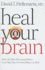 Heal Your Brain: How the New Neuropsychiatry Can Help You Go From Better to Well