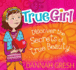 True Girl: Discover the Secrets of True Beauty