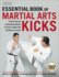 Essential Book of Martial Arts Kicks: 89 Kicks From Karate, Taekwondo, Muay Thai, Jeet Kune Do, and Others [Dvd Included]