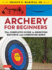 Archery for Beginners: the Complete Guide to Shooting Recurve and Compound Bows