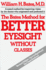The Bates Method for Better Eyesight: a Tested Method for Improving Vison By the Doctor Who Orginated and Prefected It