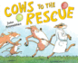 Cows to the Rescue (Barnyard Rescue)