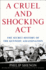 A Cruel and Shocking Act: the Secret History of the Kennedy Assassination