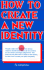 How to Create a New Identity