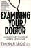 Examining Your Doctor: a Patient's Guide to Avoiding Harmful Medical Care