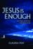 Jesus is Enough: Love, Hope, and Comfort in the Storms of Life