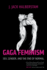 Gaga Feminism Sex, Gender, and the End of Normal Queer Actionqueer Ideas Book