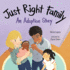 Just Right Family: an Adoption Story