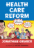 Health Care Reform: What It is, Why It's Necessary, How It Works