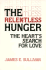 The Relentless Hunger: the Heart's Search for Love