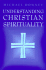 Understanding Christian Spirituality