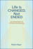 Life Is Changed, Not Ended: An Introduction to Christian Eschatology