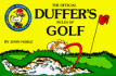 The Official Duffer's Rules of Golf, as Approved By the United States Duffer's Association and the Royal and Ancient Golf Club of West Divot, Florida