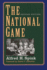 The National Game, Second Edition (Writing Baseball)