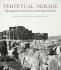 Perpetual Mirage: Photographic Narratives of the Desert West