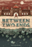 Between Two Ends