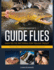 Landon Mayers Guide Flies: Easy to Tie Format: Hardcover