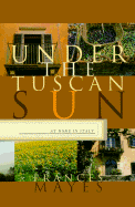 Under the Tuscan Sun: at Home in Italy