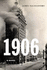 1906: a Novel