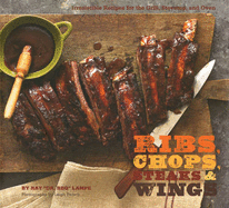 Ribs, Chops, Steaks, & Wings Lampe, Ray "Dr. Bbq" and Beisch, Leigh