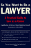 So You Want to Be a Lawyer