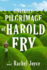 The Unlikely Pilgrimage of Harold Fry: a Novel
