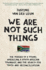 We Are Not Such Things: the Murder of a Young American, a South African Township, and the Search for Truth and Reconciliation