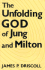 The Unfolding God of Jung and Milton (Studies in the English Renaissance)