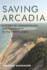 Saving Arcadia: a Story of Conservation and Community in the Great Lakes (Painted Turtle Press)