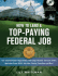 How to Land a Top Paying Federal Job: Your Complete Guide to Opportunities, Internships, Rsums and Cover Letters, Application Essays (Ksas), Interviews, Salaries, Promotions, and More!
