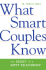 What Smart Couples Know: the Secret to a Happy Relationship