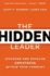 The Hidden Leader: Discover and Develop Greatness Within Your Company