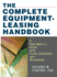 The Complete Equipment-Leasing Handbook: a Deal Maker's Guide With Forms, Checklists, and Worksheets