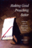 Making Good Preaching Better: a Step-By-Step Guide to Scripture-Based, People-Centered Preaching