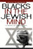 Blacks in the Jewish Mind: a Crisis of Liberalism