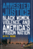 Arrested Justice: Black Women, Violence, and America? S Prison Nation