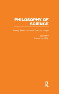 The Philosophy of Science: a Collection of Essays Theory Reduction and Theory Change