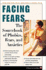 Facing Fears: the Sourcebook for Phobias, Fears, and Anxieties (Facts for Life)