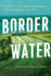 Border Water: the Politics of U.S. -Mexico Transboundary Water Management, 1945? 2015