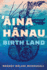 Aina Hanau / Birth Land (Volume 92) (Sun Tracks)