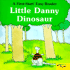 Little Danny Dinosaur (First-Start Easy Reader)