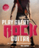 Play Great Rock Guitar: Jam, Shred, and Riff in 10 Foolproof Lessons [With Cd (Audio)]