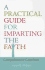 Practical Guide for Imparting the Faith: Comprehensive Catechesis