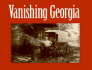 Vanishing Georgia: Photographs From the Vanishing Georgia Collection, Georgia Department of Archives and History (Brown Thrasher Books Ser. )