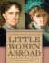 Little Women Abroad: the Alcott Sisters' Letters From Europe, 1870-1871