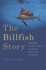 The Billfish Story: Swordfish, Sailfish, Marlin, and Other Gladiators of the Sea